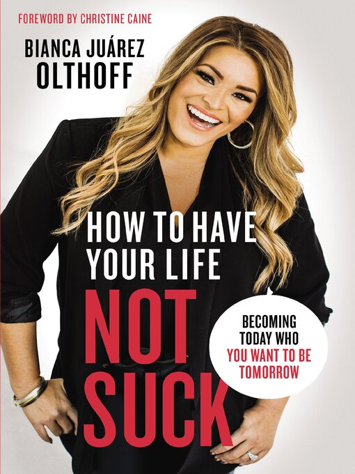 Title details for How to Have Your Life Not Suck by Bianca Juarez - Available